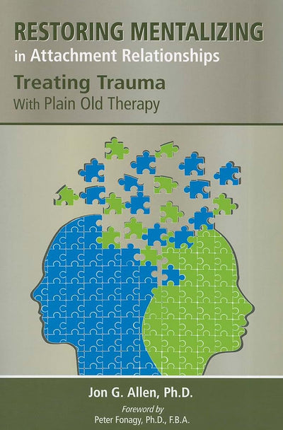 Restoring Mentalizing in Attachment Relationships: Treating Trauma With Plain Old Therapy