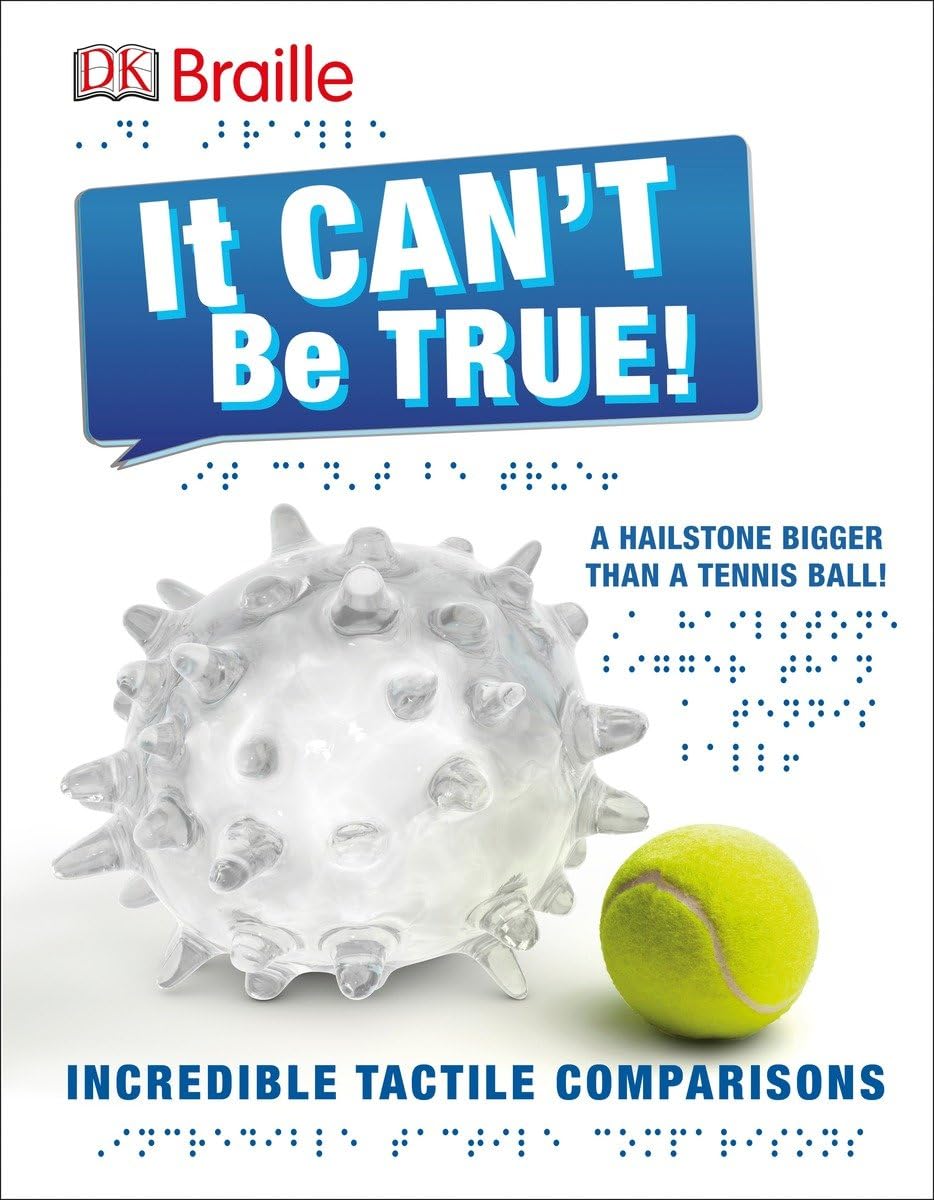 DK Braille: It Can't Be True: Incredible Tactile Comparisons (DK Braille Books)