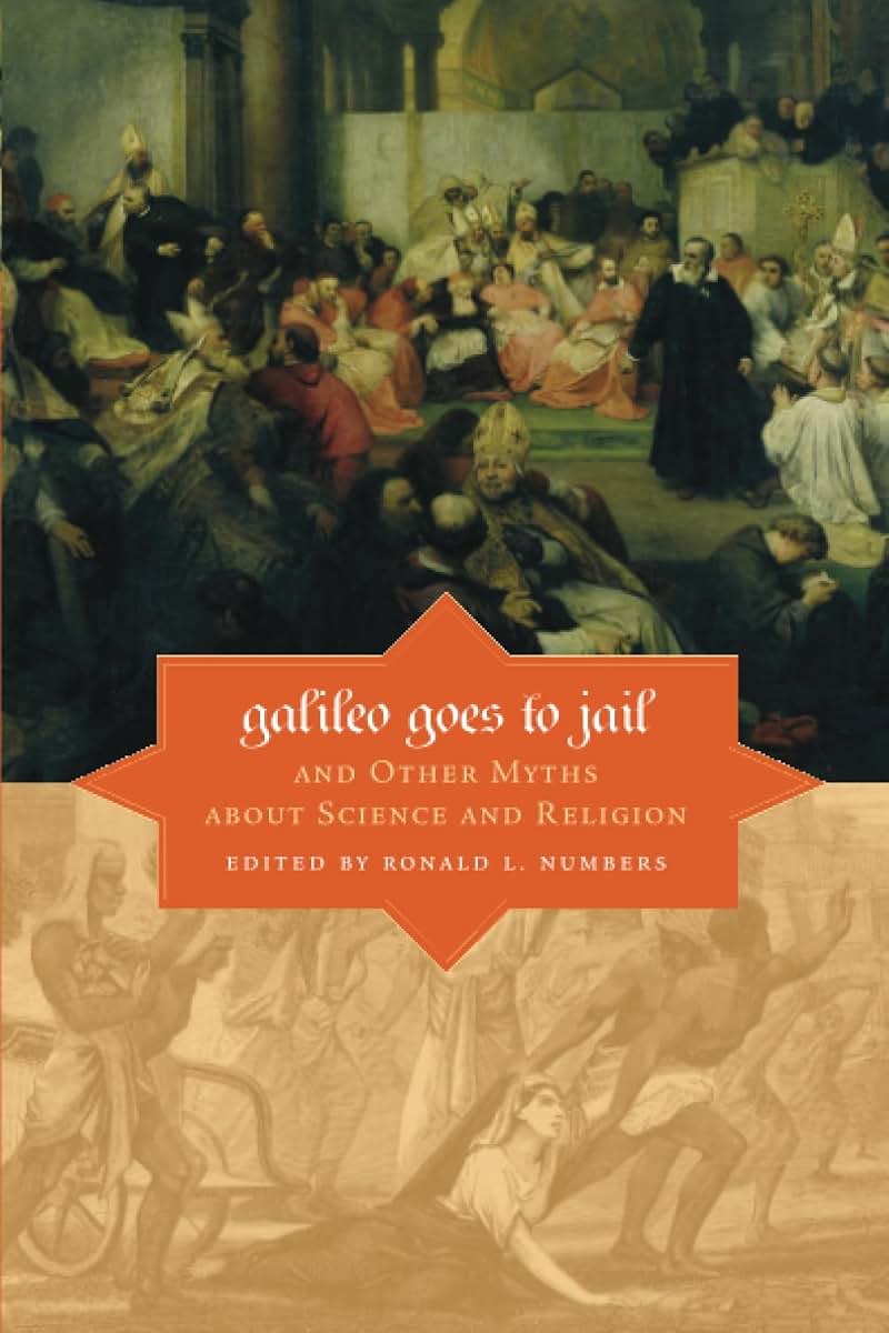Galileo Goes to Jail and Other Myths about Science and Religion
