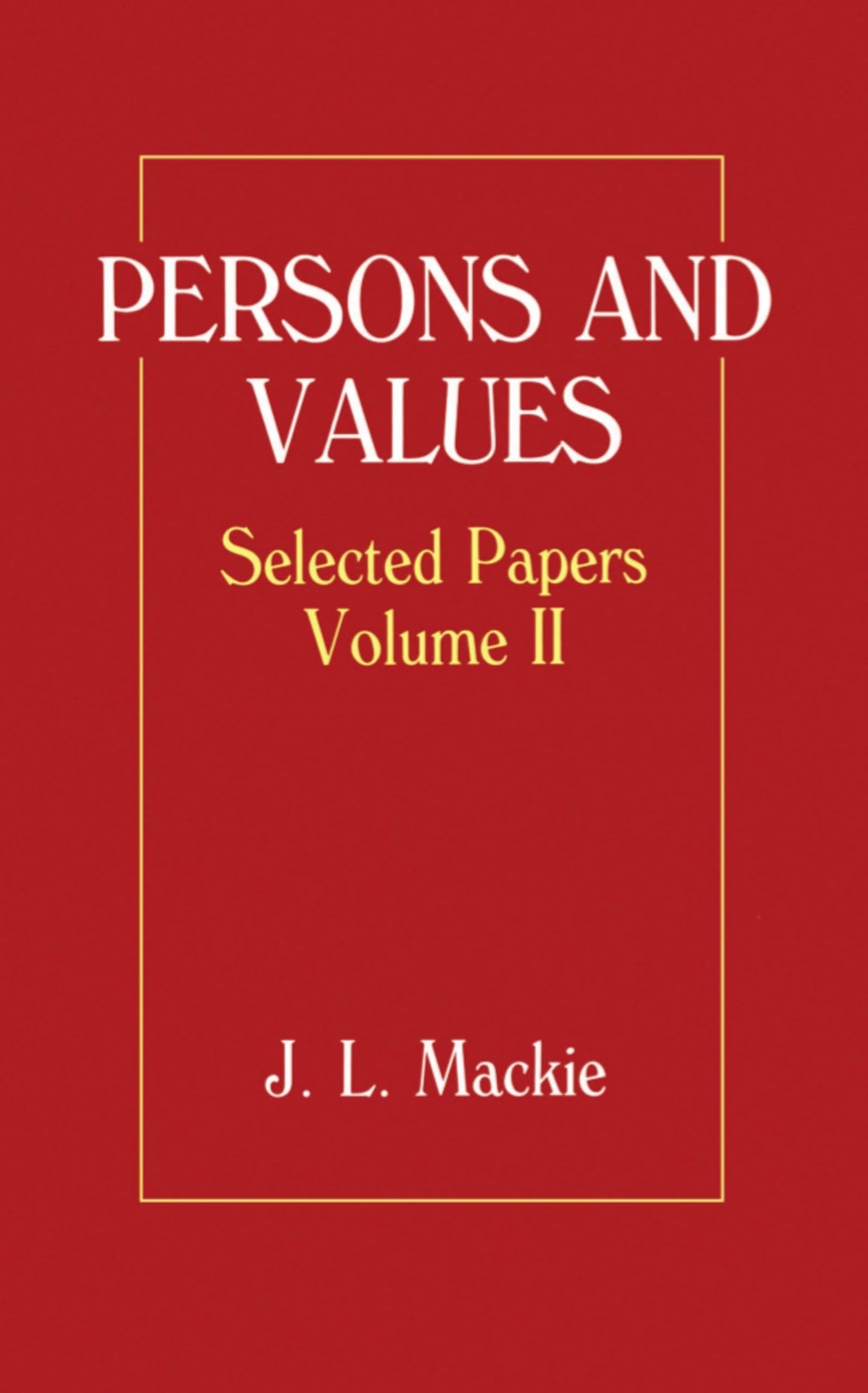 Persons and Values: Selected PapersVolume II (Persons & Values)
