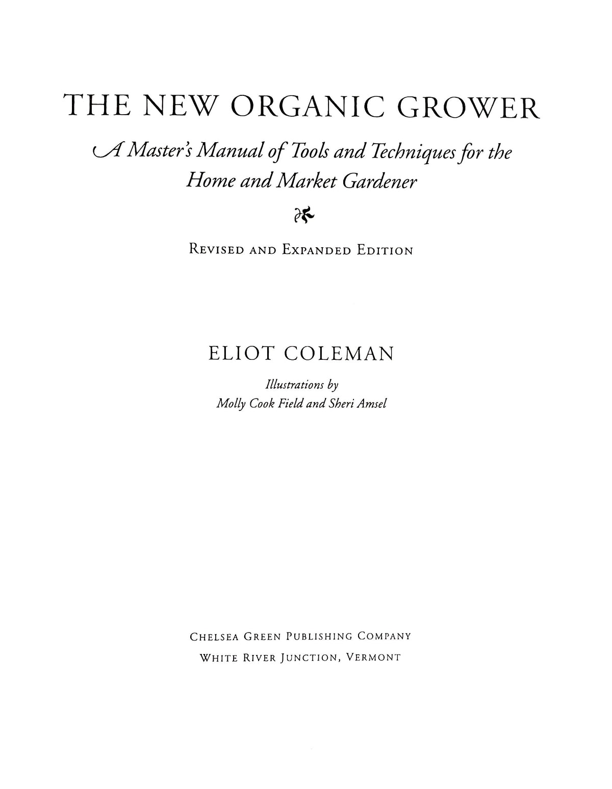 The New Organic Grower: A Master's Manual of Tools and Techniques for the Home and Market Gardener, 2nd Edition