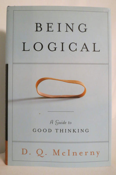 Being Logical: A Guide to Good Thinking by McInerny, D.Q.