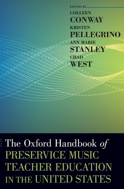 The Oxford Handbook of Preservice Music Teacher Education in the United States (Oxford Handbooks)
