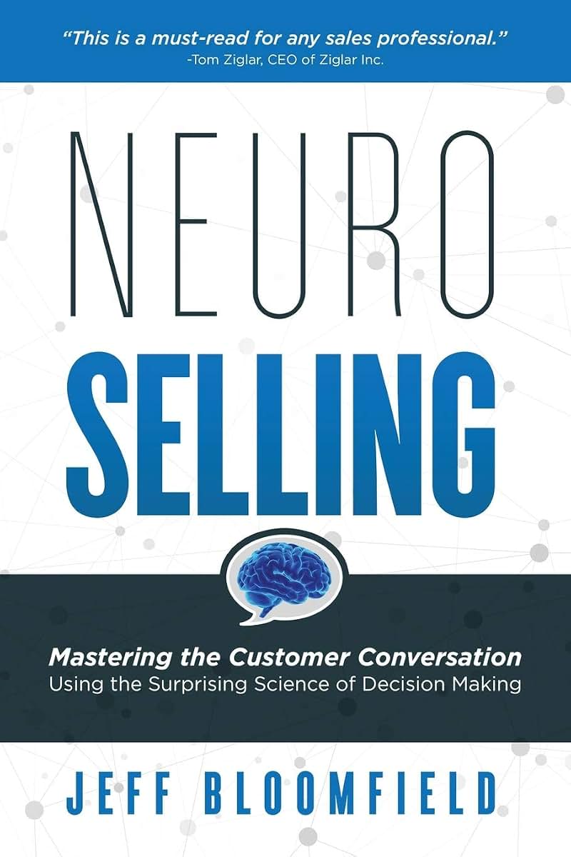 NeuroSelling: Mastering the Customer Conversation Using the Surprising Science of Decision Making