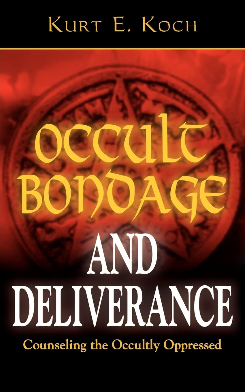 Occult Bondage and Deliverance: Counseling the Occultly Oppr