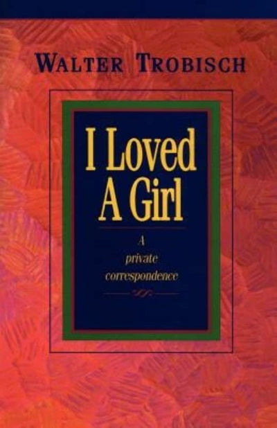 I Loved a Girl: A Private Correspondence