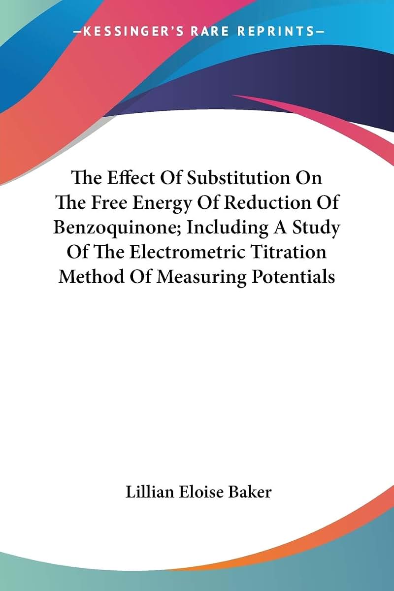 The Effect Of Substitution On The Free Energy Of Reduction Of Benzoquinone; Including A Study Of The Electrometric Titration Method Of Measuring Potentials