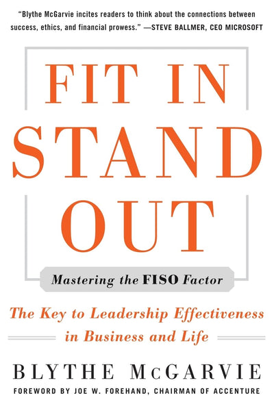 Fit In, Stand Out: Mastering the FISO FACTOR - The Key to Leadership Effectiveness in Business and Life