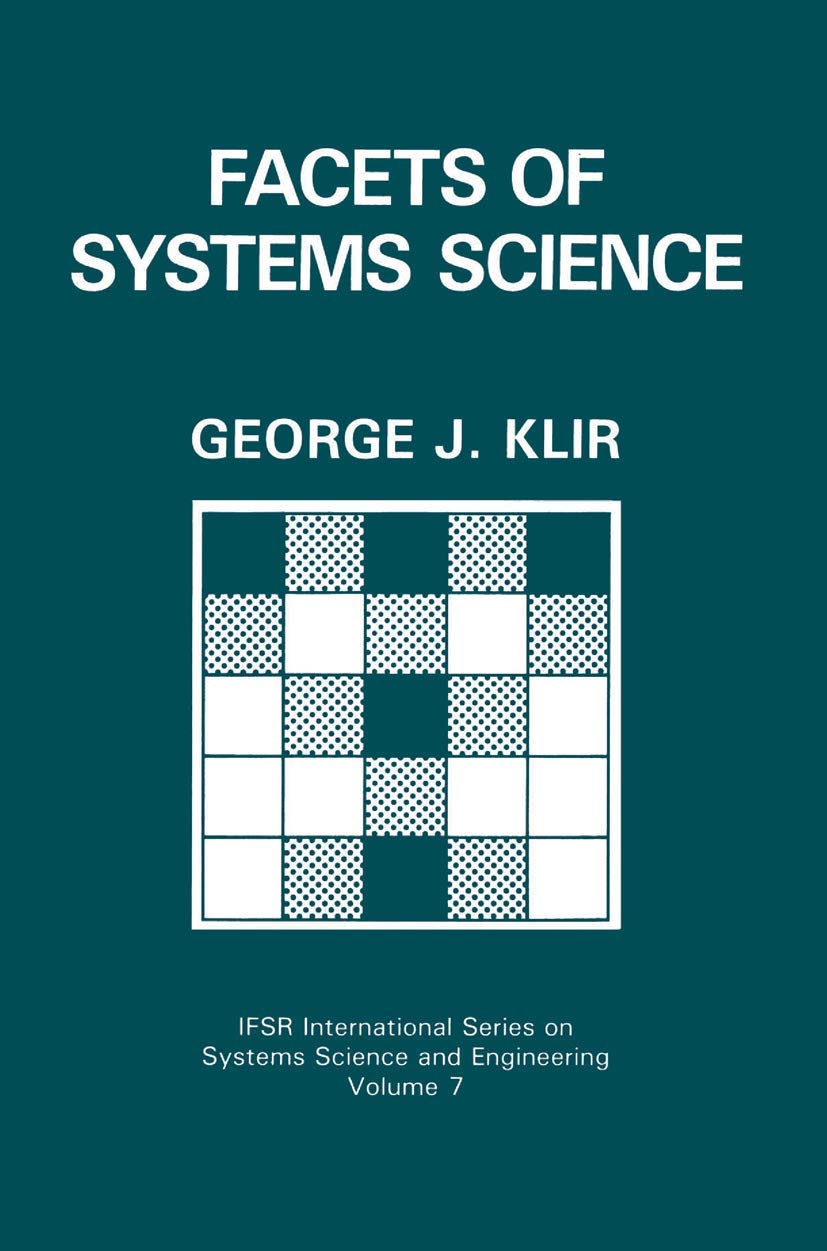 Facets of Systems Science (IFSR International Series in Systems Science and Systems Engineering, 7)