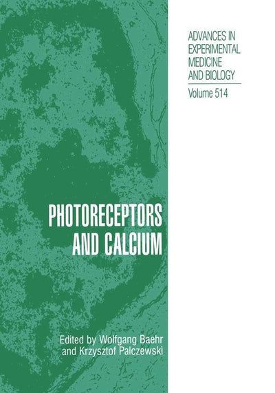 Photoreceptors and Calcium (Advances in Experimental Medicine and Biology, 514)