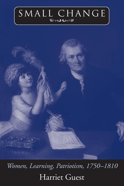 Small Change: Women, Learning, Patriotism, 1750-1810