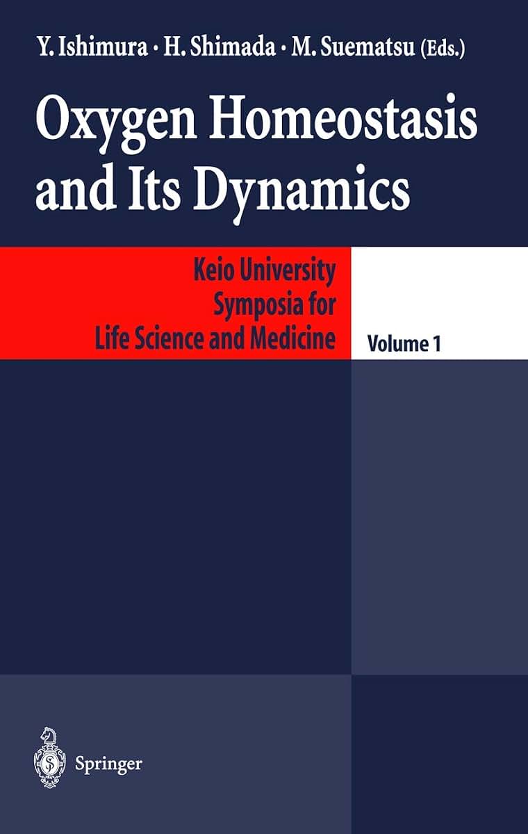 Oxygen Homeostasis and Its Dynamics (Keio University International Symposia for Life Sciences and Medicine, 1)