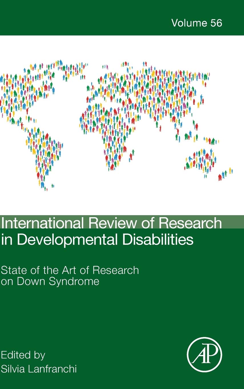 State of the Art of Research on Down Syndrome (Volume 56) (International Review of Research in Developmental Disabilities, Volume 56)