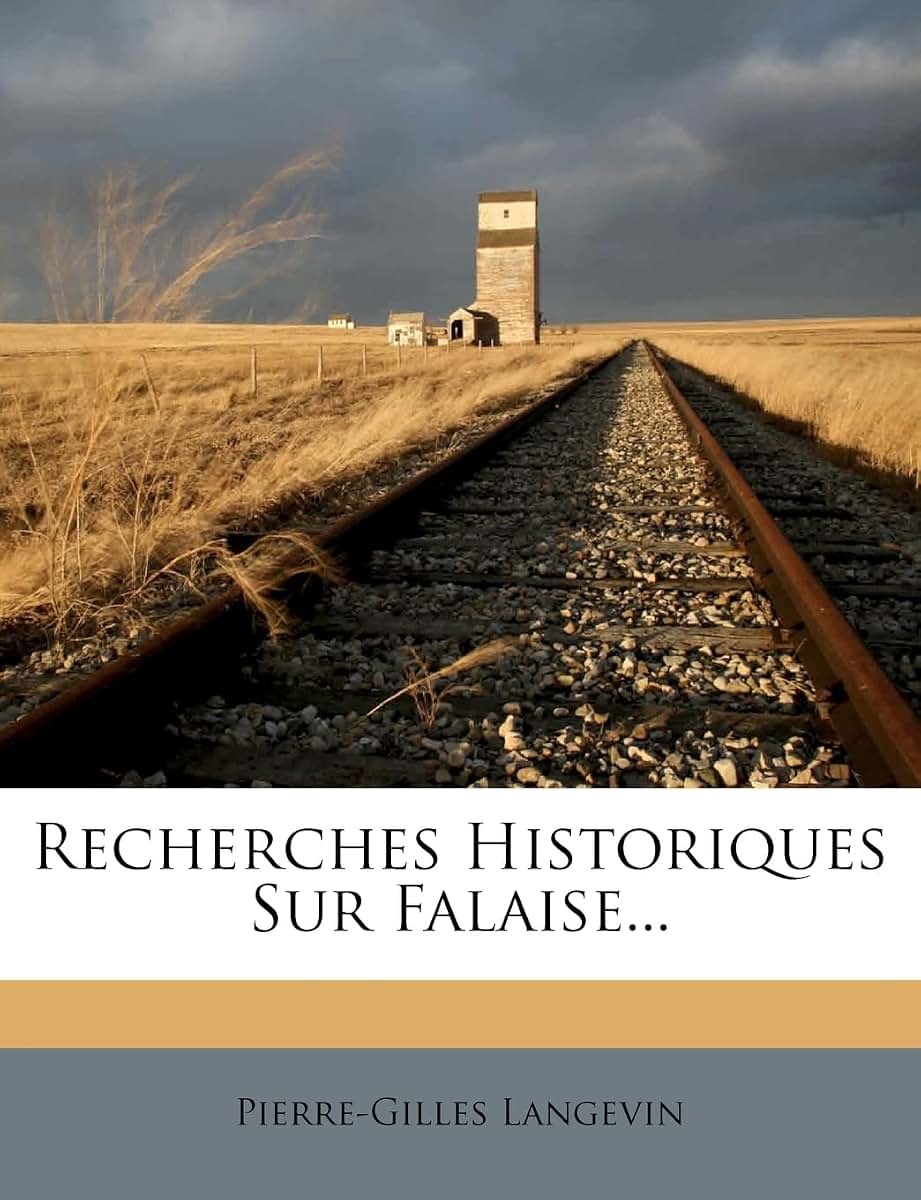 Recherches Historiques Sur Falaise... (French Edition)