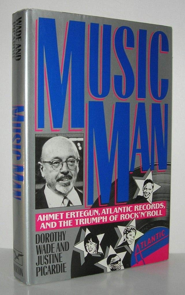 Music Man: Ahmet Ertegun, Atlantic Records, and the Triumph