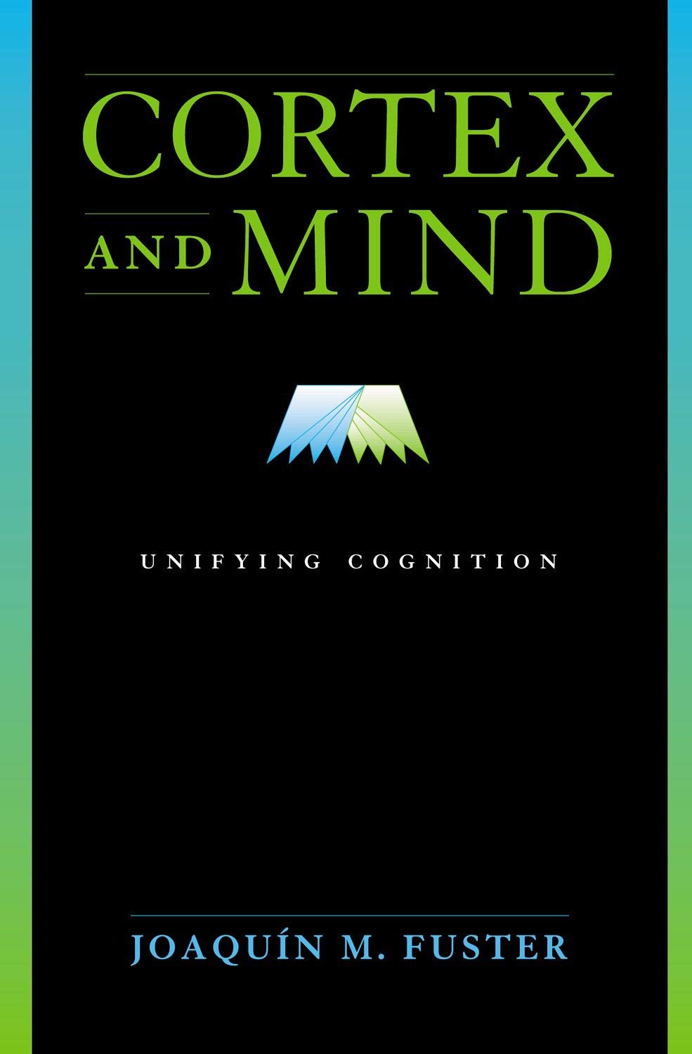 Cortex and Mind: Unifying Cognition