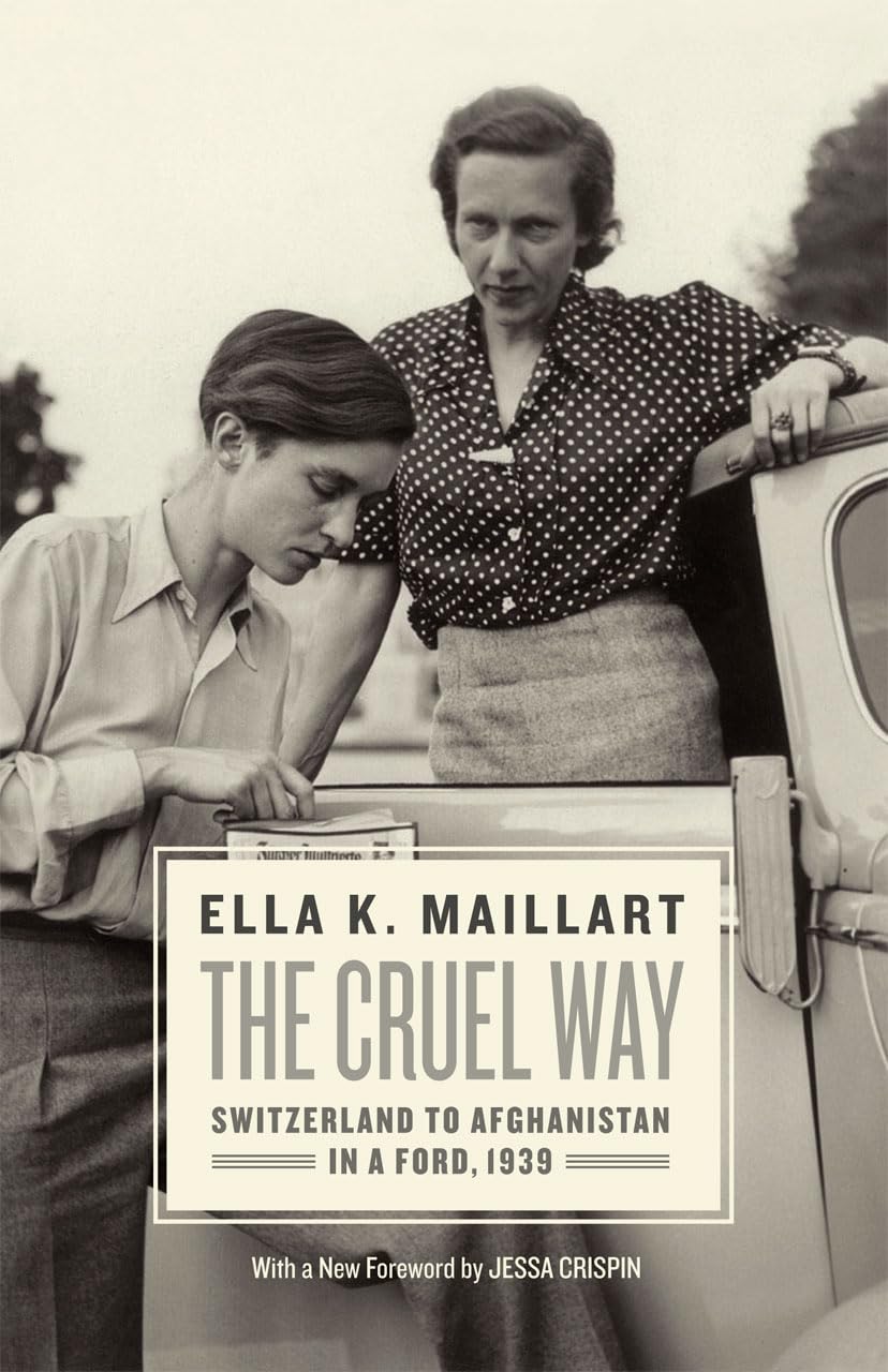 The Cruel Way: Switzerland to Afghanistan in a Ford, 1939 by