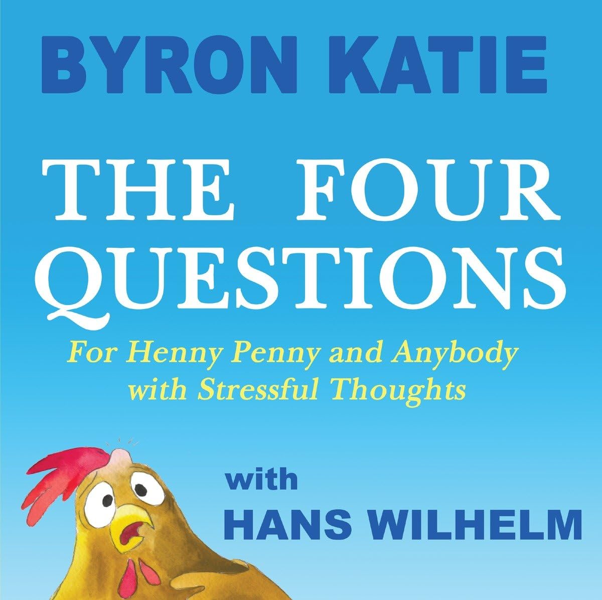 The Four Questions: For Henny Penny and Anybody with Stressf