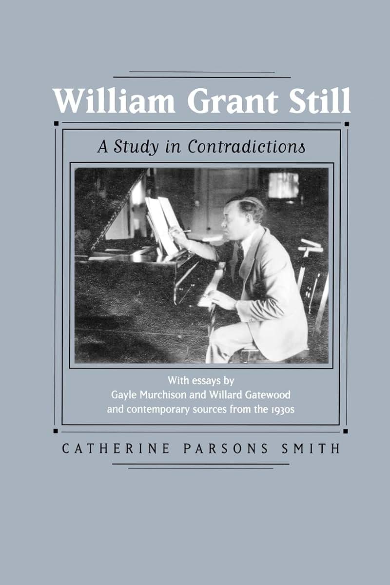 William Grant Still: A Study in Contradictions (Volume 2)