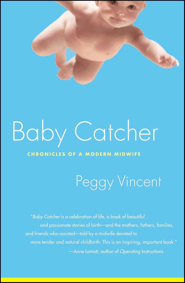 Baby Catcher: Chronicles of a Modern Midwife