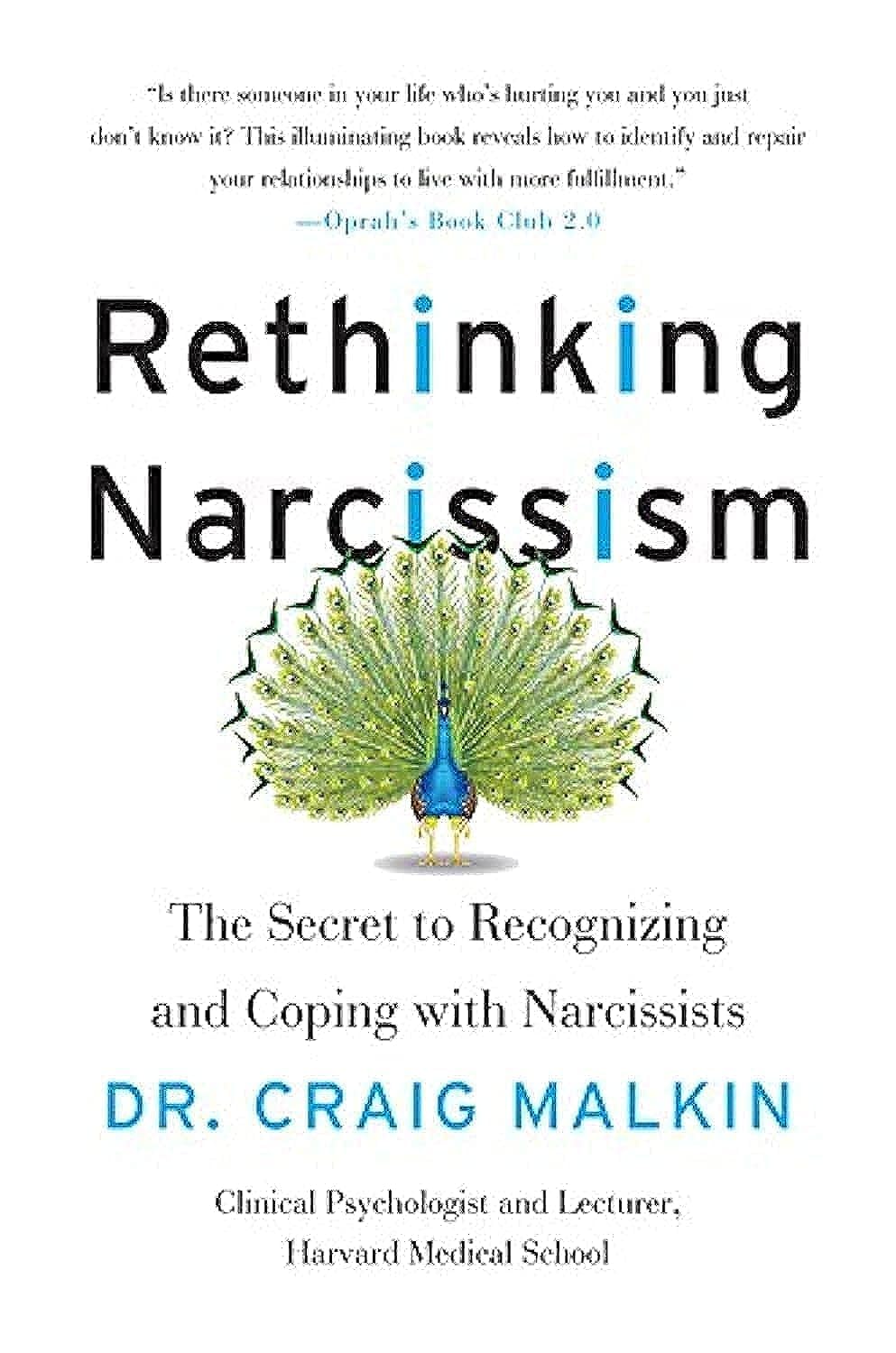 Rethinking Narcissism: The Secret to Recognizing and Coping with Narcissists - A Psychologist's Surprising Guide to the Narcissism Spectrum