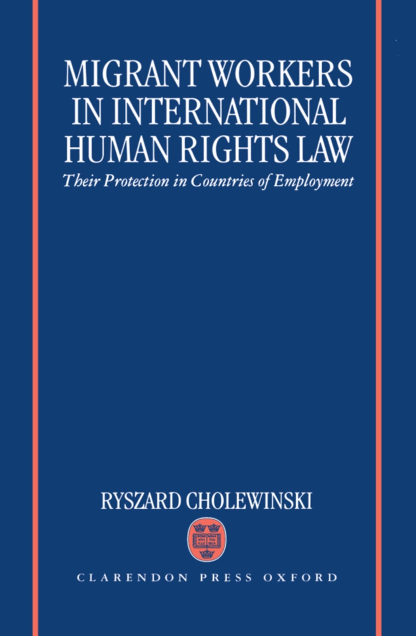 Migrant Workers in International Human Rights Law: Their Protection in Countries of Employment