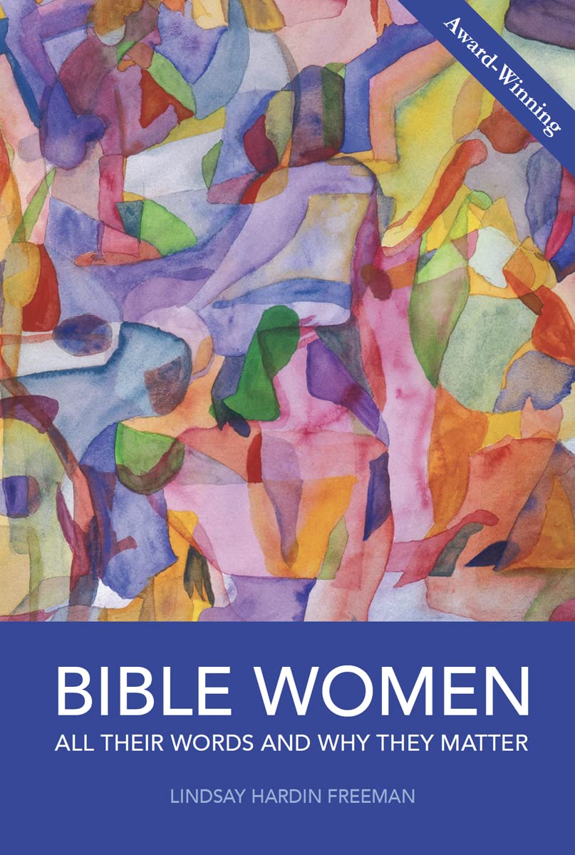 Bible Women: All Their Words and Why They Matter by Hardin F