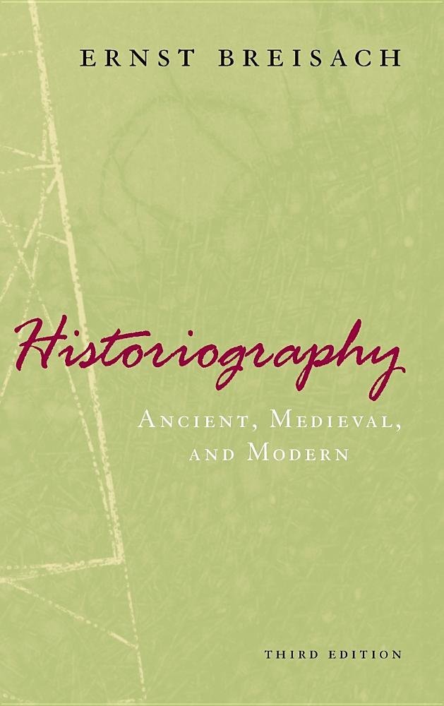 Historiography: Ancient, Medieval, and Modern, Third Edition