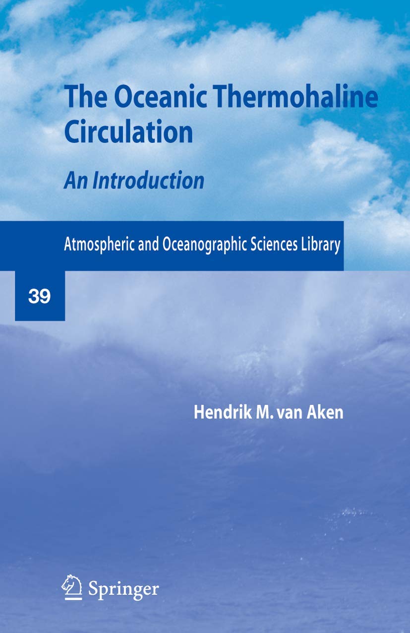 The Oceanic Thermohaline Circulation: An Introduction (Atmospheric and Oceanographic Sciences Library, 39)