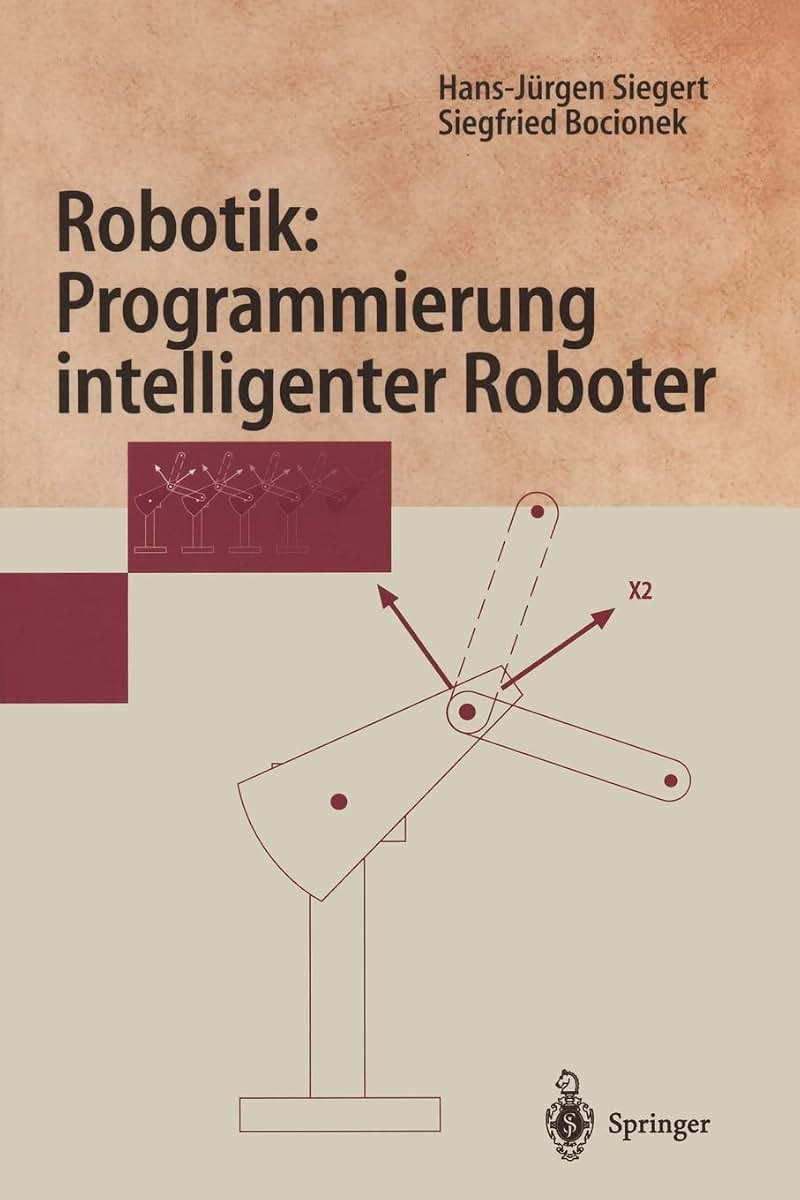 Robotik: Programmierung intelligenter Roboter: Programmierung intelligenter Roboter (Springer-Lehrbuch) (German Edition)