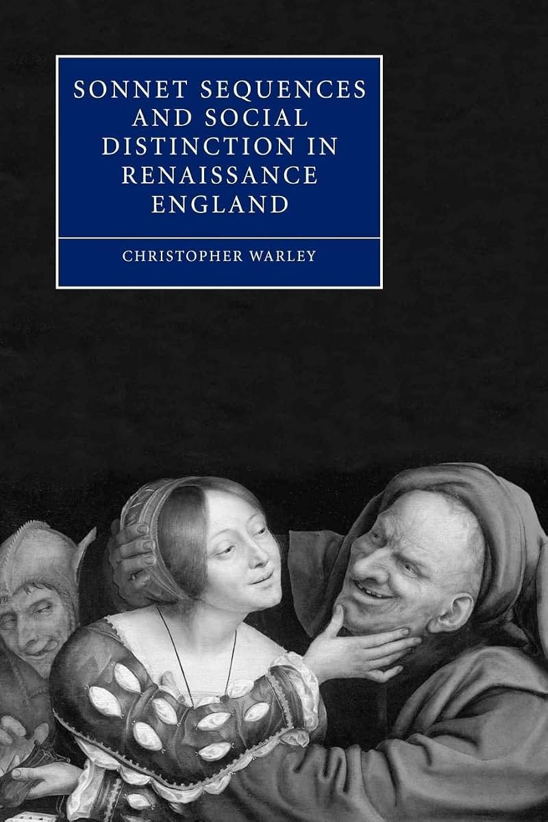 Sonnet Sequences and Social Distinction in Renaissance England (Cambridge Studies in Renaissance Literature and Culture, Series Number 49)
