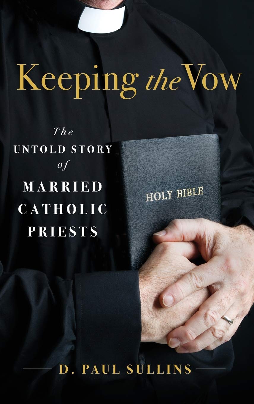 Keeping the Vow: The Untold Story of Married Catholic Priests
