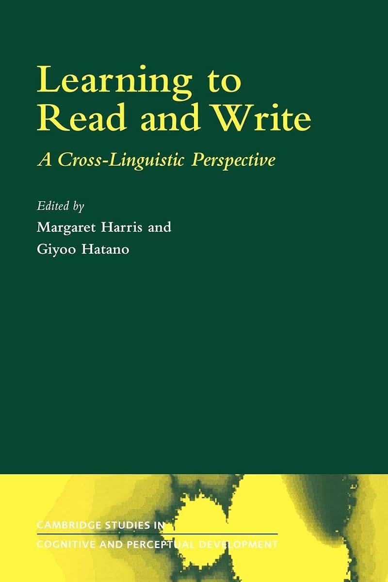 Learning to Read and Write: A Cross-Linguistic Perspective (Cambridge Studies in Cognitive and Perceptual Development, Series Number 2)