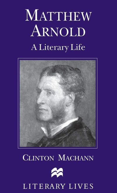 Matthew Arnold: A Literary Life (Literary Lives)