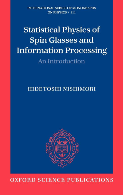 Statistical Physics of Spin Glasses and Information Processing: An Introduction (International Series of Monographs on Physics)