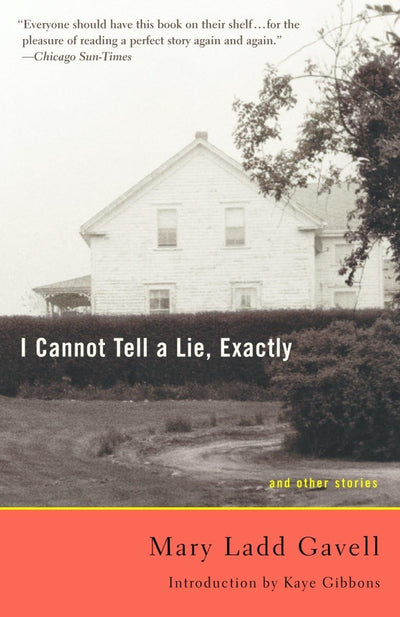 I Cannot Tell a Lie, Exactly: And Other Stories by Gavell, M