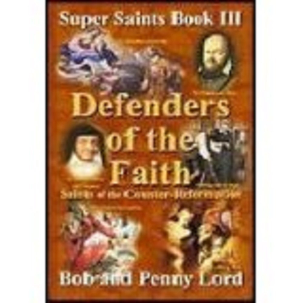 Defenders of the Faith: Saints of the Counter Reformation (Super Saints, Bk. 3)