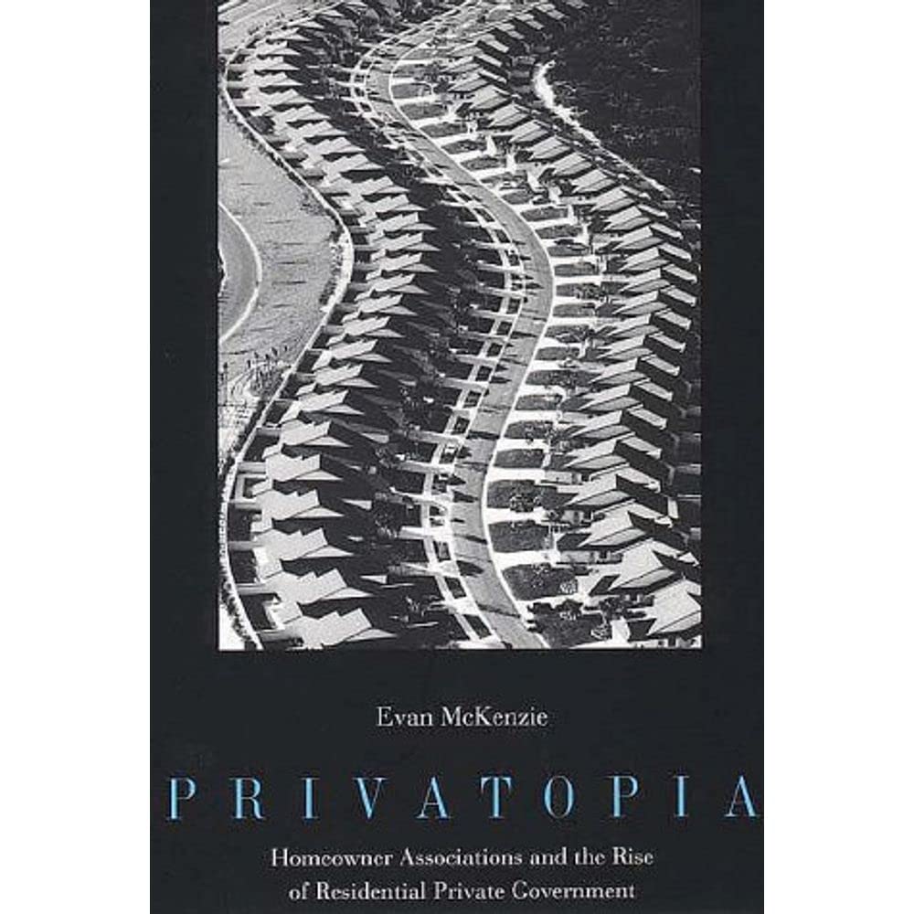 Privatopia: Homeowner Associations and the Rise of Residential Private Government