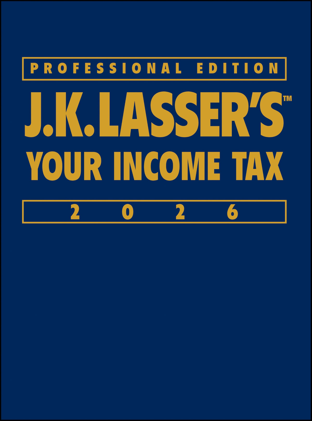 J.K. Lasser's Your Income Tax 2026, Professional Edition