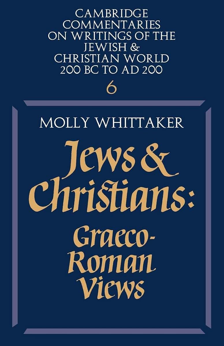 Jews and Christians: Volume 6: Graeco-Roman Views (Cambridge Commentaries on Writings of the Jewish and Christian World, Series Number 6)
