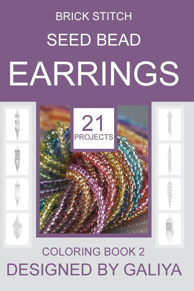 Brick Stitch Seed Bead Earrings. Coloring Book 2: 21 Projects (Brick Stitch Seed Bead Earrings. Coloring Books)
