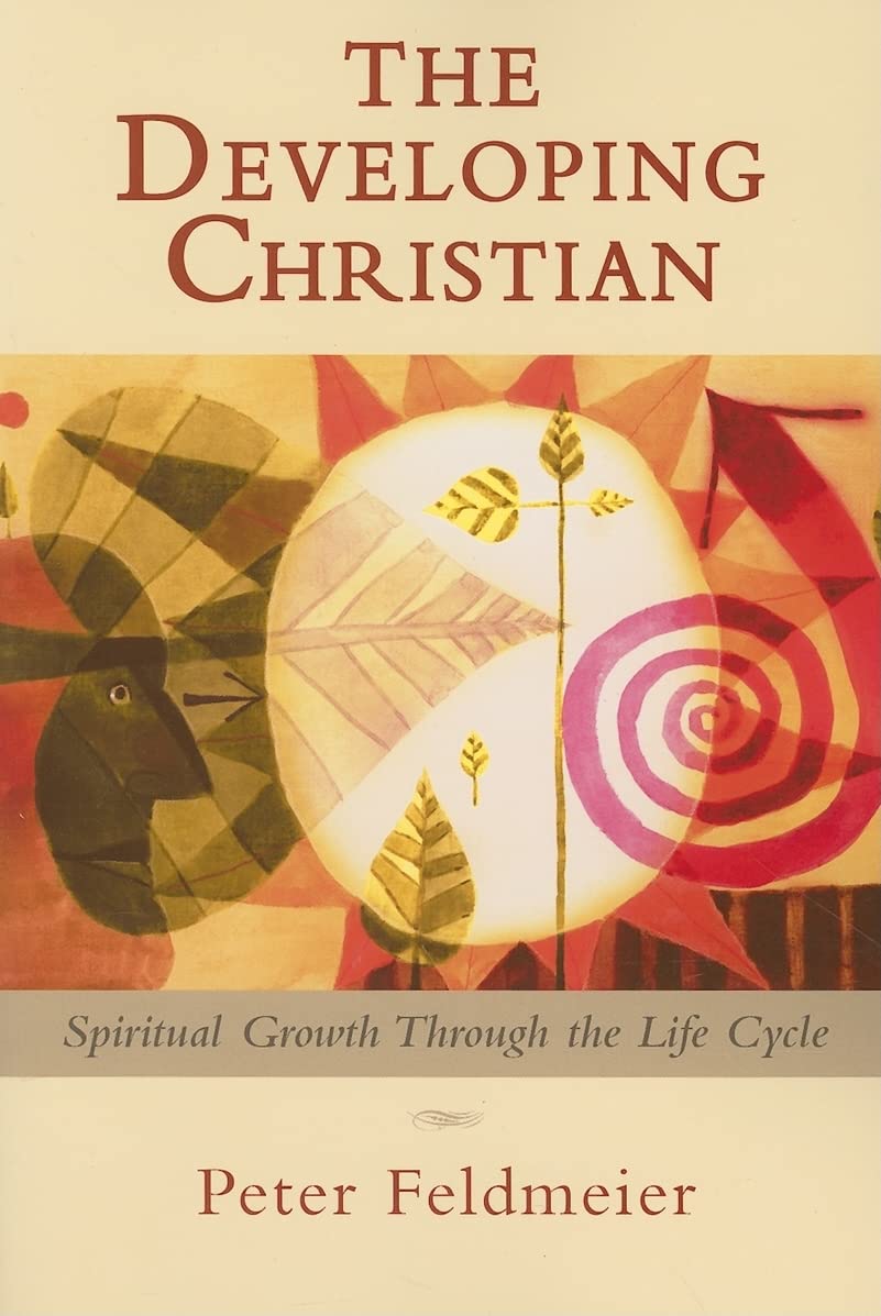 The Developing Christian: Spiritual Growth through the Life