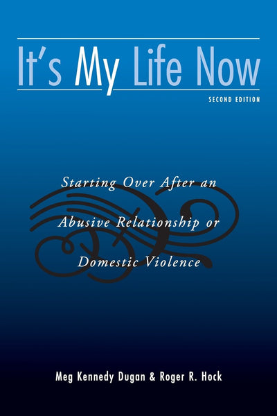 It's My Life Now: Starting Over After an Abusive Relationshi
