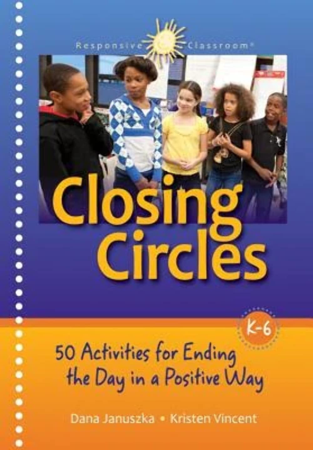Closing Circles: 50 Activities for Ending the Day in a Posit