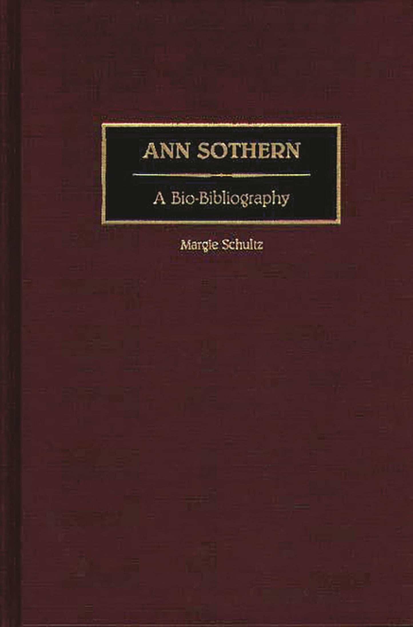 Ann Sothern: A Bio-Bibliography (Bio-Bibliographies in the Performing Arts)