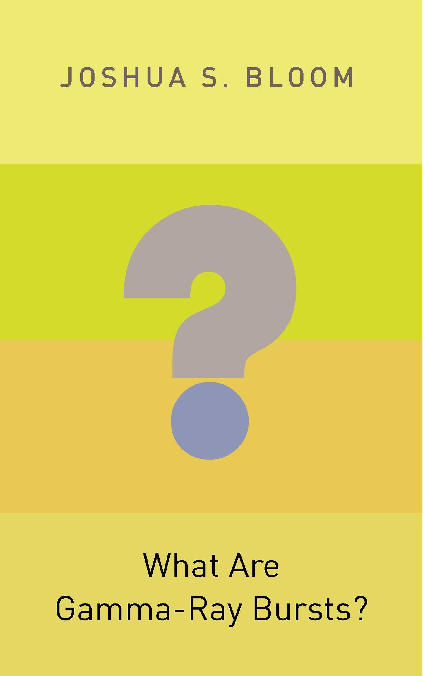 What Are Gamma-Ray Bursts? (Princeton Frontiers in Physics)