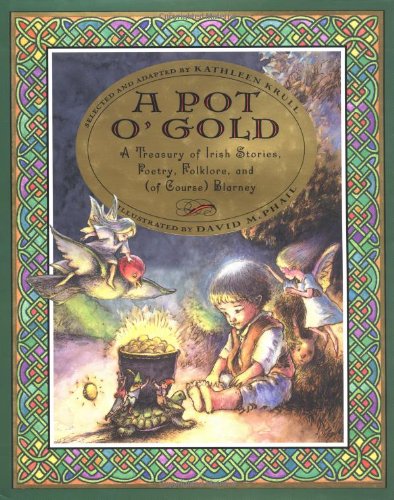 A Pot O' Gold: A Treasury Of Irish Stories, Poetry, Folklore, And (of Course) Blarney