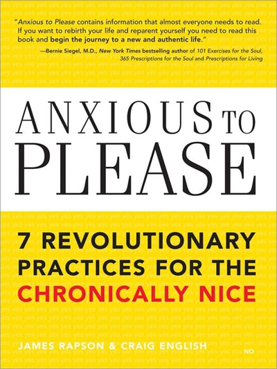 Anxious to Please: 7 Revolutionary Practices for the Chronically Nice (Learn How to Set Boundaries for a Happier, More Peaceful Life with Less Stress and Anxiety)