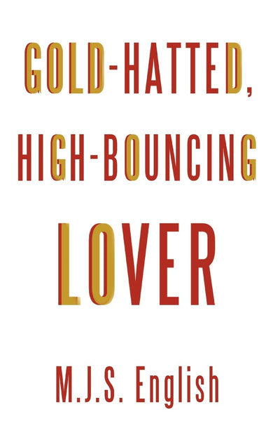 Gold-hatted, High-Bouncing Lover