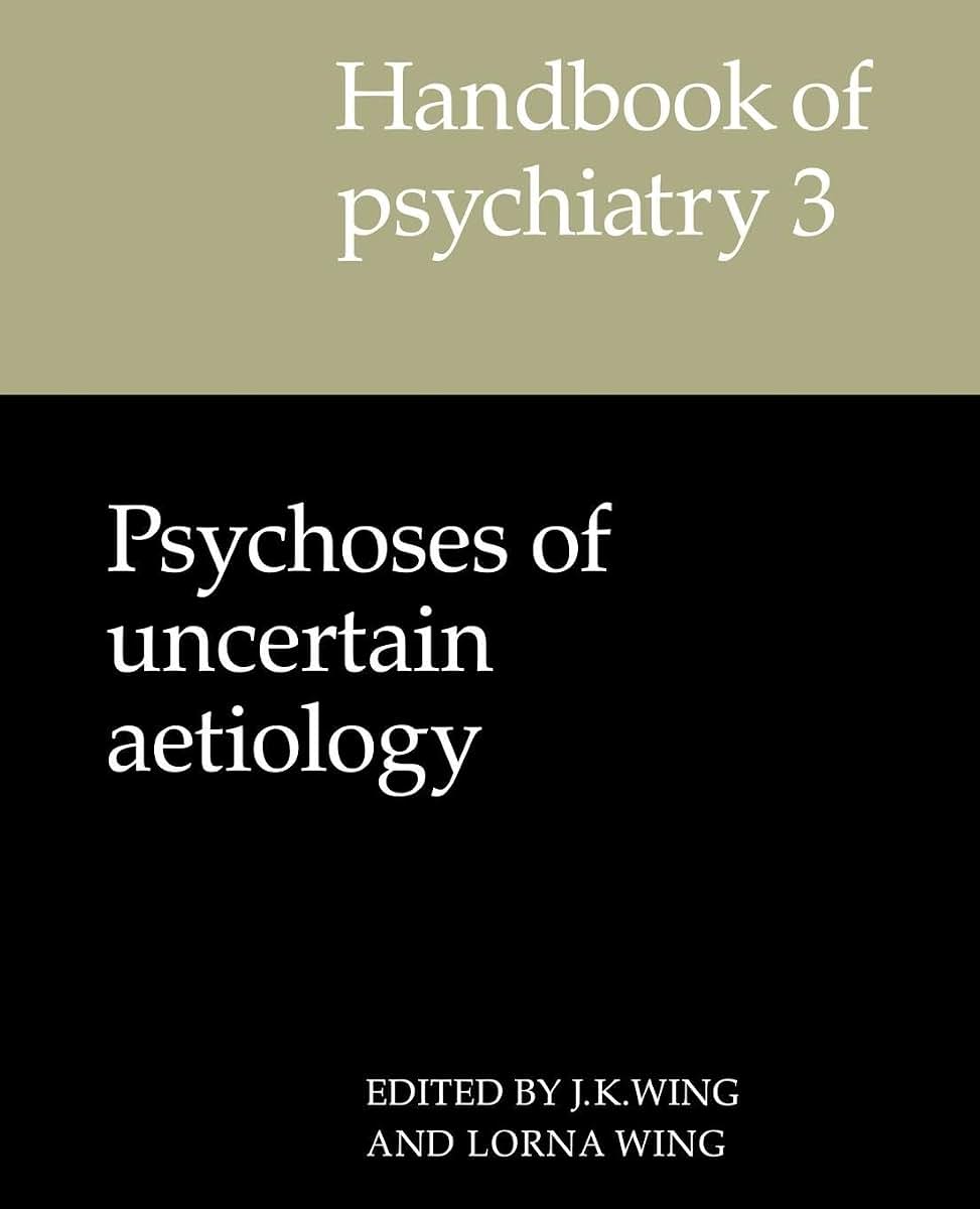 Handbook of Psychiatry: Volume 3, Psychoses of Uncertain Aetiology (London Mathematical Society Lecture Notes)